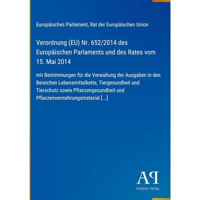 Verordnung (EU) Nr. 652/2014 des Europäischen Parlaments und des Rates vom 15. Mai 2014, Gebundene Ausgabe von Europäisches Parlament,Rat der