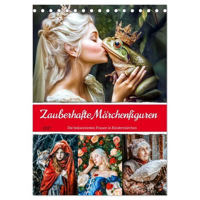 Zauberhafte Märchenfiguren - Die bekanntesten Frauen in Kindermärchen (Tischkalender 2027 DIN A5 hoch), CALVENDO Monatskalender