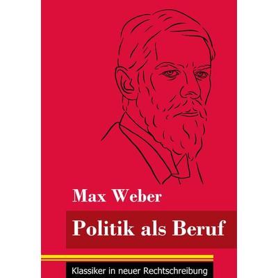 Politik als Beruf, Taschenbuch von Max Weber, BoD - Books on Demand, 978-3-8478-5082-3