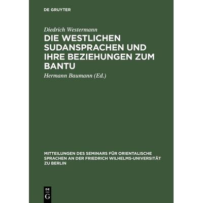 Die westlichen Sudansprachen und ihre Beziehungen zum Bantu, Gebundene Ausgabe von Diedrich Westermann, De Gruyter Oldenbourg, 978-3-11-102792-0