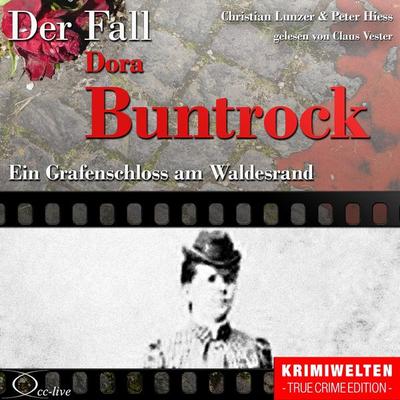 True Crime - Ein Grafenschloss am Waldesrand (Der Fall Dora Buntrock) - , Audio, 9783956161681