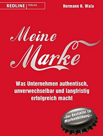 Hermann H. Wala - Meine Marke: Was Unternehmen authentisch, unverwechselbar und langfristig erfolgreich macht - Preis vom 15.10.2026 23:06:25 h