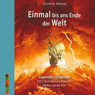 Einmal bis ans Ende der Welt - Legendäre Entdecker - Günther Wessel, CD, 9783867372886