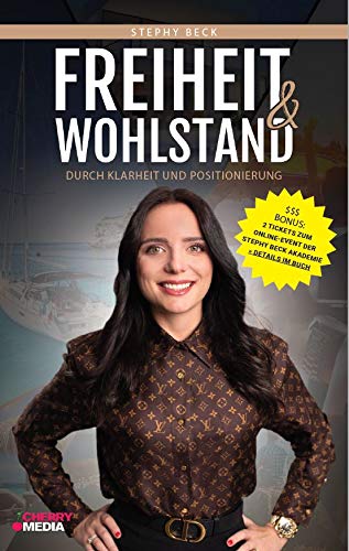Stephy Beck - Freiheit und Wohlstand durch Klarheit & Positionierung: Wie Du Deine private und beruflich Erfüllung findest, Dich positionierst und ein Leben in Freiheit und Wohlstand führst - Preis vom 10.10.2026 11:48:34 h