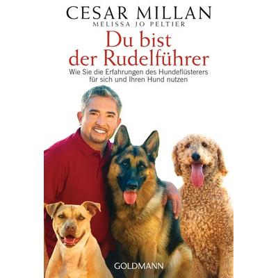 Du bist der Rudelführer, Taschenbuch von Cesar Millan,Melissa Jo Peltier, Goldmann