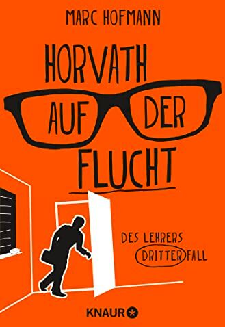 Marc Hofmann - Horvath auf der Flucht: Des Lehrers dritter Fall (Lehrer Horvath ermittelt, Band 3) - Preis vom 07.10.2026 11:45:10 h