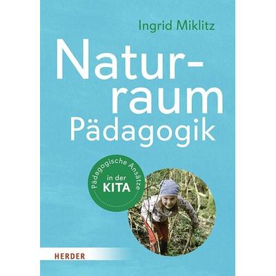 Naturraum-Pädagogik, Taschenbuch von Ingrid Miklitz, Herder, 978-3-451-03541-8