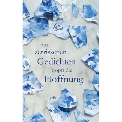 Aus zerrissenen Gedichten tropft die Hoffnung, Taschenbuch von Luisa Baresi, BoD – Books on Demand, 978-3-8192-2932-9