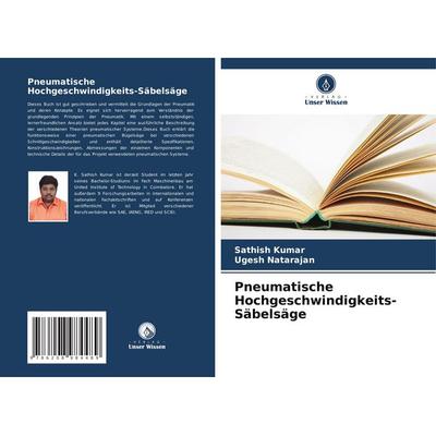 Kumar, S: Pneumatische Hochgeschwindigkeits-Säbelsäge, Taschenbuch von Sathish Kumar,Ugesh Natarajan, Verlag Unser Wissen, 978-620-8-98448-9