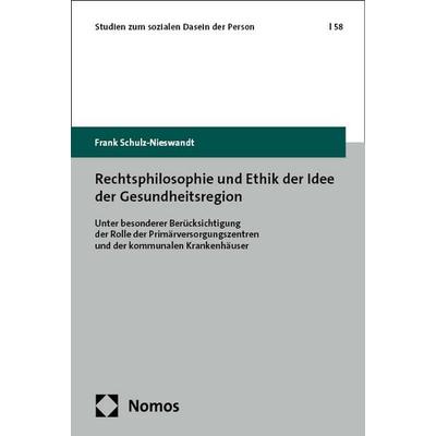 Rechtsphilosophie und Ethik der Idee der Gesundheitsregion, Taschenbuch von Frank Schulz-Nieswandt, Nomos, 978-3-7560-3070-5