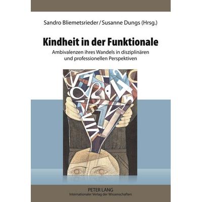 Kindheit in der Funktionale, Gebundene Ausgabe von , Peter Lang GmbH, Internationaler Verlag der Wissenschaften, 978-3-631-60804-3