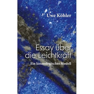 Essay über die Leichtkraft, Taschenbuch von Uwe Köhler, BoD – Books on Demand, 978-3-7557-1453-8