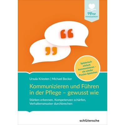Kommunizieren und Führen in der Pflege - gewusst wie, Gebundene Ausgabe von Ursula Kriesten,Michael Becker, Schlütersche Verlag, 978-3-8426-0874-0