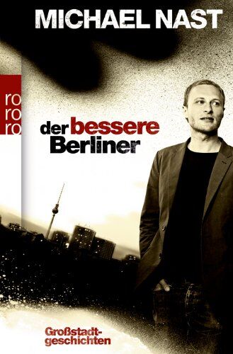 Michael Nast - Der bessere Berliner: Großstadtgeschichten - Preis vom 17.10.2026 19:25:27 h