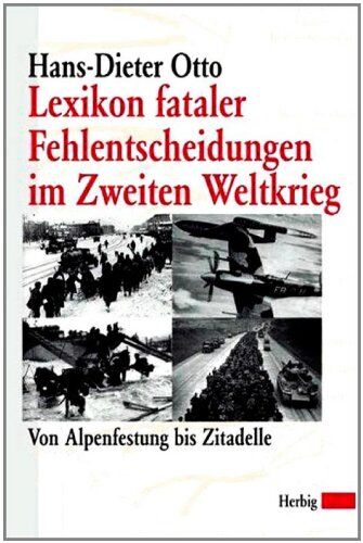 Hans-Dieter Otto - Lexikon fataler Fehlentscheidungen im Zweiten Weltkrieg: Von Alpenfestung bis Zitadelle - Preis vom 30.09.2026 09:01:18 h