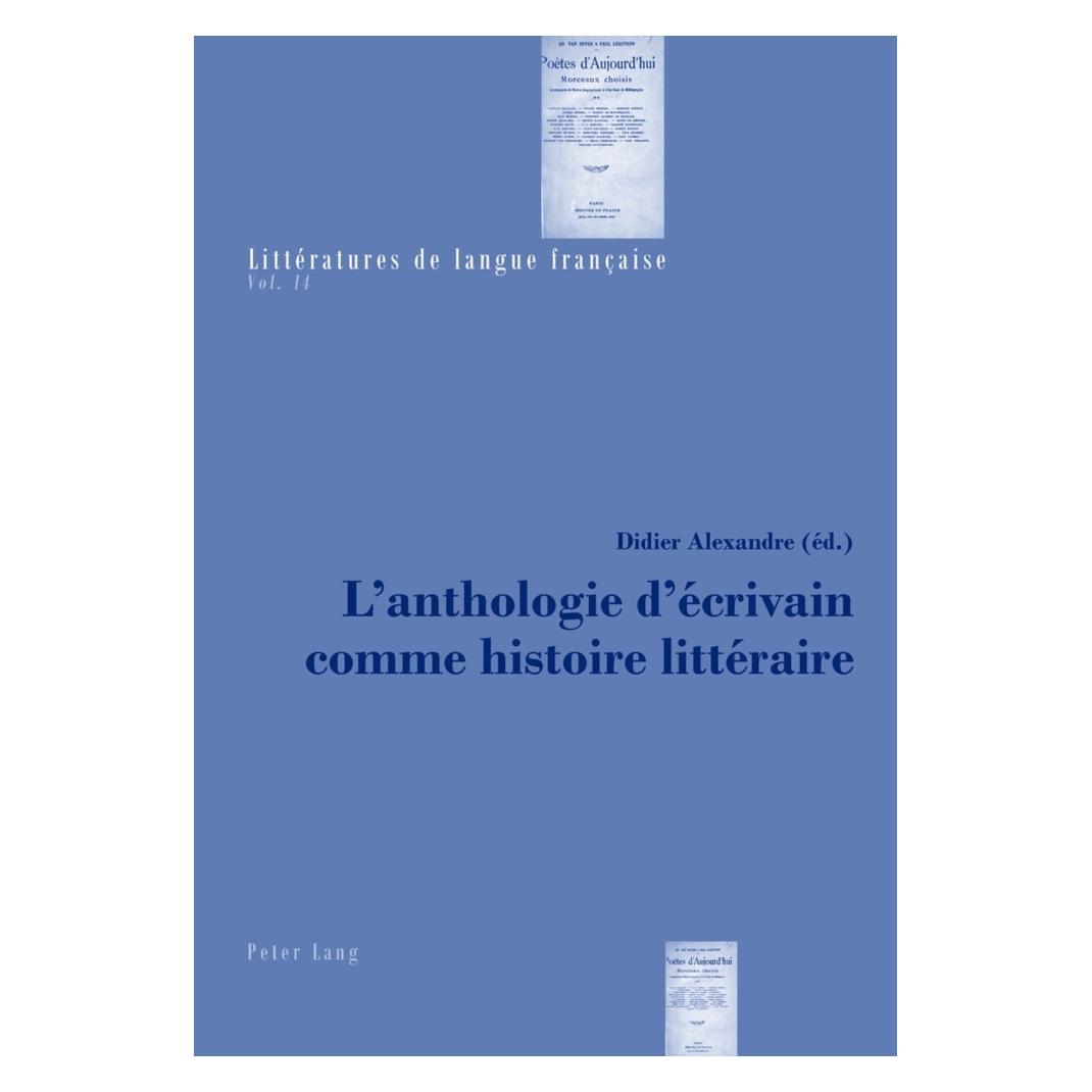 Peter Lang L'anthologie d'écrivain comme histoire littéraire (Französisch, Softcover, Didier Alexandre) (56029683)