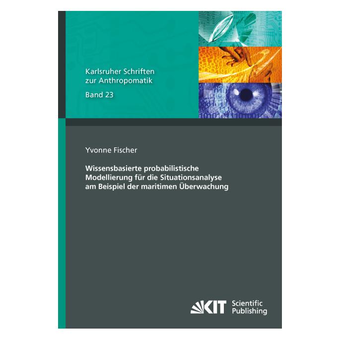 KIT Scientific Publishing Wissensbasierte probabilistische Modellierung für die Situationsanalyse am Beispiel der maritimen Üb (Deutsch, Softcover, Yvonne Fischer) (55616833)