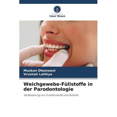 Weichgewebe-Füllstoffe in der Parodontologie, Taschenbuch von Muskan Dhanwani,Vrushali Lathiya, Verlag Unser Wissen