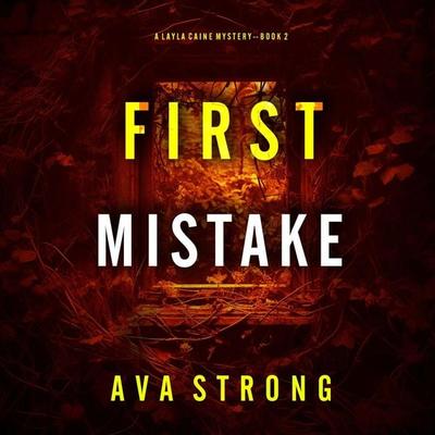 First Mistake (A Layla Caine Suspense Thriller—Book 2) - Ava Strong, Audio, 9798894822211