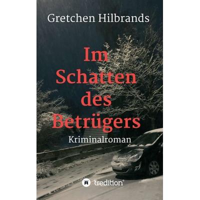 Im Schatten des Betrügers, Taschenbuch von Gretchen Hilbrands, Tredition, 978-3-347-42241-4