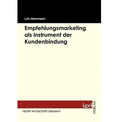 Empfehlungsmarketing als Instrument der Kundenbindung, Fachbücher von Lutz Herrmann