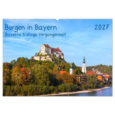 Burgen in Bayern Bayerns trutzige Vergangenheit (Wandkalender 2027 DIN A2 quer), CALVENDO Monatskalender