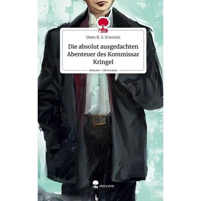 Die absolut ausgedachten Abenteuer des Kommissar Kringel. Life is a Story - story.one, Gebundene Ausgabe von Deen R. S. Everstin, Story.one
