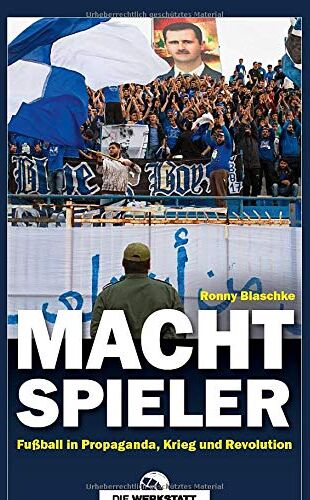 Ronny Blaschke - Machtspieler: Fußball in Propaganda, Krieg und Revolution - Preis vom 11.10.2026 03:10:56 h