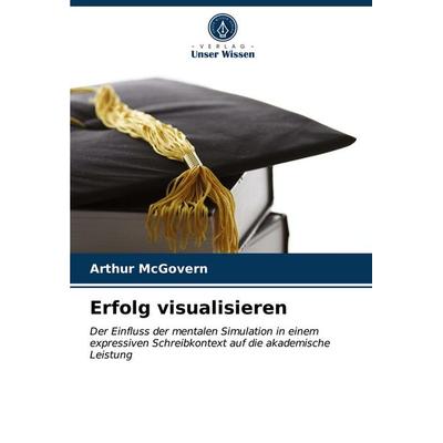 Erfolg visualisieren, Taschenbuch von Arthur McGovern, Verlag Unser Wissen, 978-620-3-31873-9