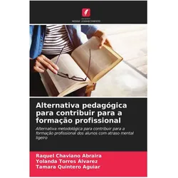 Alternativa pedagógica para contribuir para a formação profissional, Schulbücher von Tamara Quintero Aguiar, Yolanda Torres Álvarez, Raquel Chaviano Abraira
