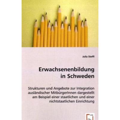 Steffl, J: Erwachsenenbildung in Schweden, Taschenbuch von Julia Steffl, VDM, 978-3-639-03960-3