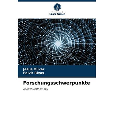 Forschungsschwerpunkte, Taschenbuch von Jesus Olivar,Felvir Rivas, Verlag Unser Wissen, 978-620-7-05782-5