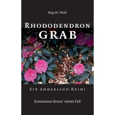 Rhododendron Grab, Taschenbuch von Jörg-M. Weiss, Tredition, 978-3-347-43169-0
