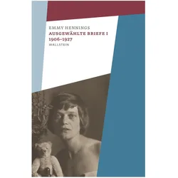 Ausgewählte Briefe I 1906-1927, Belletristik von Emmy Hennings