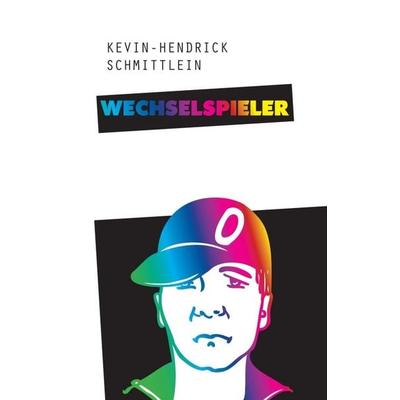 Wechselspieler, Taschenbuch von Kevin-Hendrick Schmittlein, Tredition, 978-3-7439-5200-3