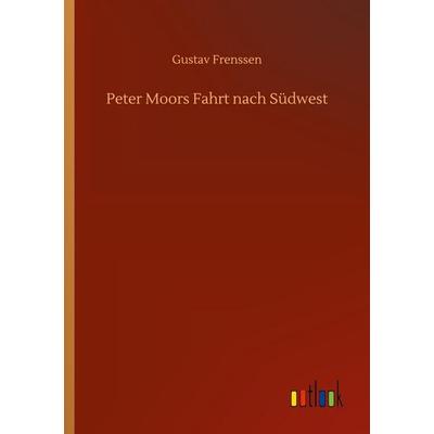 Peter Moors Fahrt nach Südwest, Taschenbuch von Gustav Frenssen, BoD - Books on Demand, 978-3-7523-5041-8