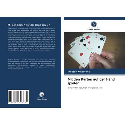 Mit den Karten auf der Hand spielen, Taschenbuch von Fredson Kotamena, Verlag Unser Wissen, 978-620-2-72383-1