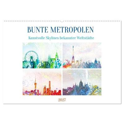 Bunte Metropolen - kunstvolle Skylines bekannter Weltstädte (Wandkalender 2027 DIN A2 quer), CALVENDO Monatskalender