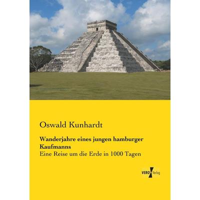 Wanderjahre eines jungen hamburger Kaufmanns, Taschenbuch von Oswald Kunhardt, BoD - Books on Demand, 978-3-95738-260-3