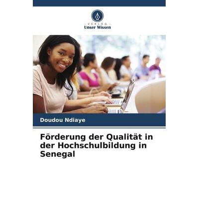 Förderung der Qualität in der Hochschulbildung in Senegal, Taschenbuch von Doudou Ndiaye, Verlag Unser Wissen, 978-620-5-94745-6