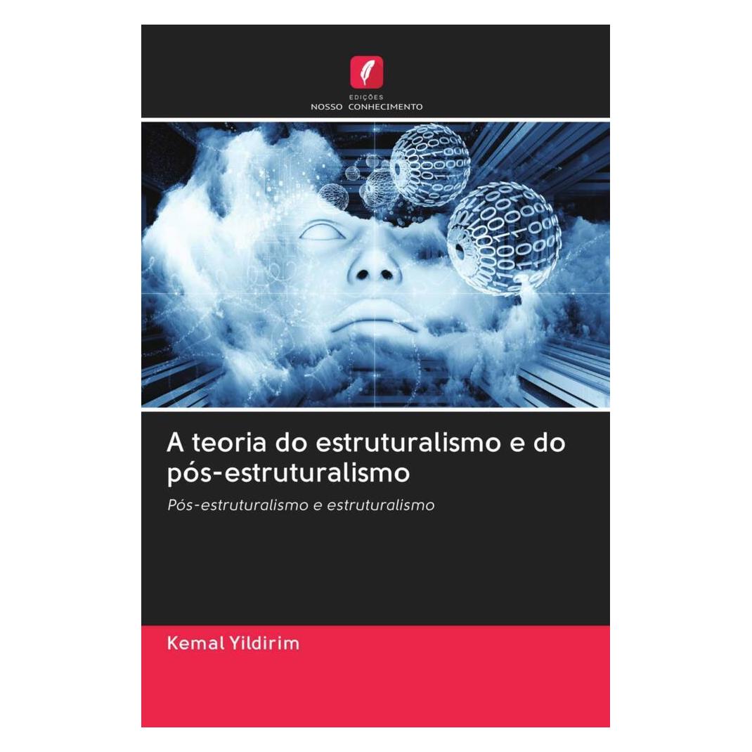 Edicoes Nosso Conhecimento A teoria do estruturalismo e do pós-estruturalismo (Softcover, Kemal Yildirim) (56163387)