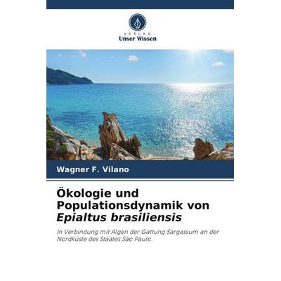 Ökologie und Populationsdynamik von Epialtus brasiliensis, Taschenbuch von Wagner F. Vilano, Verlag Unser Wissen, 978-620-6-30789-1