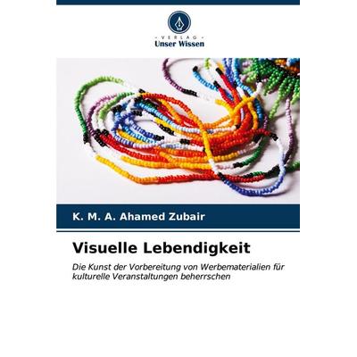 Visuelle Lebendigkeit, Taschenbuch von K. Ahamed Zubair, Verlag Unser Wissen, 978-620-6-97994-4