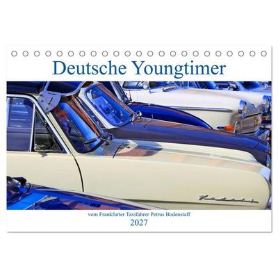 Deutsche Youngtimer vom Frankfurter Taxifahrer Petrus Bodenstaff (Tischkalender 2027 DIN A5 quer), CALVENDO Monatskalender