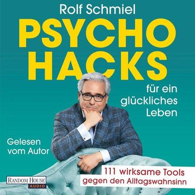 Psychohacks für ein glückliches Leben - Rolf Schmiel, Audio, 9783837166583