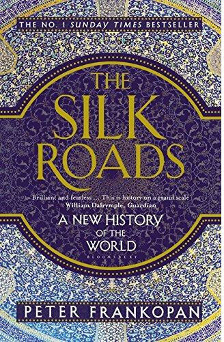 Bloomsbury Publishing The Silk Roads - A New History Of The World