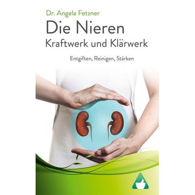 Die Nieren - Kraftwerk und Klärwerk, Taschenbuch von Angela Fetzner, BoD – Books on Demand, 978-3-7526-2596-7