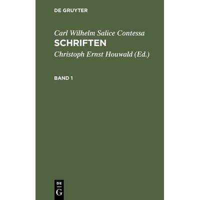 Schriften. Band 1, Gebundene Ausgabe von Carl Wilhelm Salice Contessa, De Gruyter, 978-3-11-106437-6
