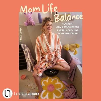 Mom Life Balance - Zwischen Geburtsschrecken, Kinderlachen und Schuldgefühlen - Frieda Lewin, Audio, 9783754021538