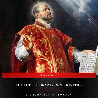 The Autobiography of St. Ignatius - St. Ignatius Of Loyola, Audio, 9782291042655